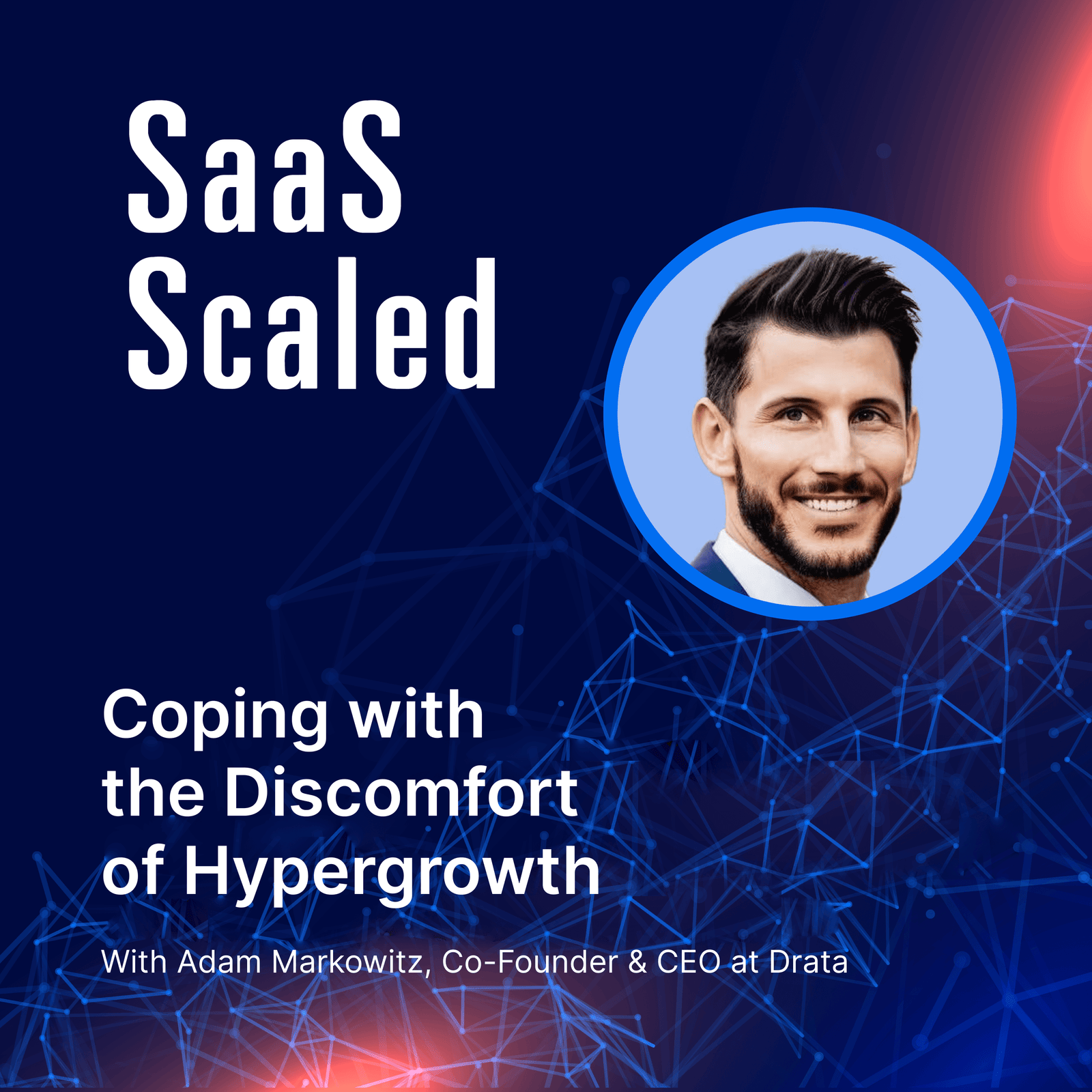 SaaS Scaled post cover, square format, for an episode with Adam Markowitz on coping with the discomfort of hypergrowth