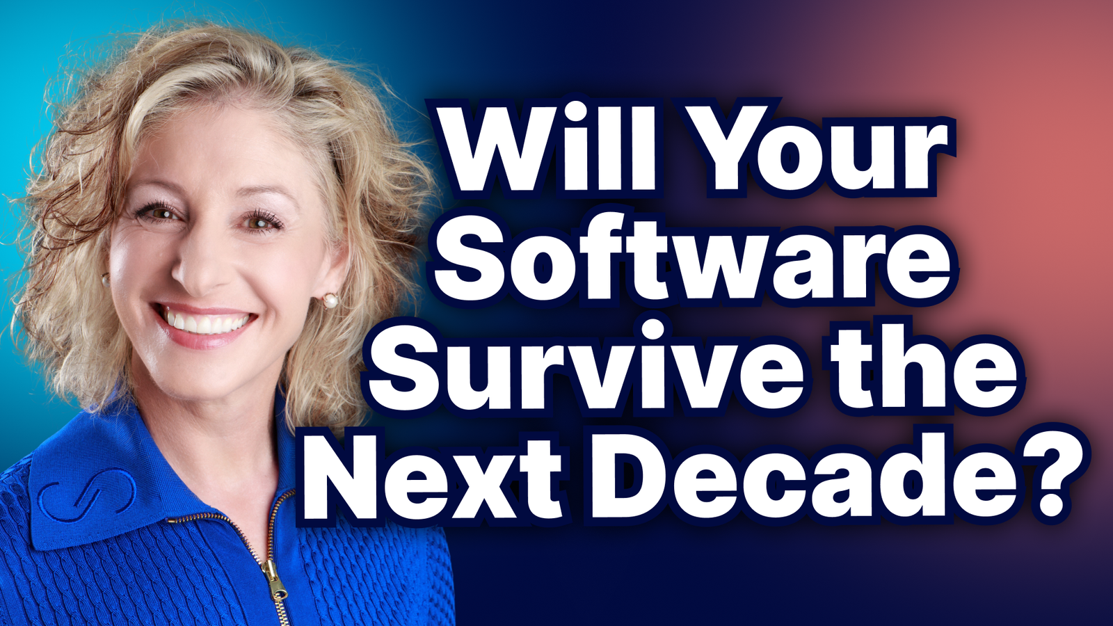YouTube thumbnail with headline overlay, Will Your Software Survive the Next Decade
